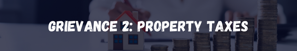 Grievance 2: Property Taxes