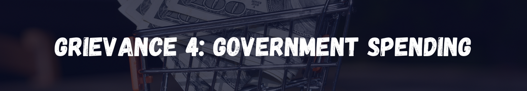 Grievance 4: Government Spending