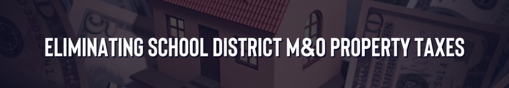 Eliminating School District M&O Property Taxes